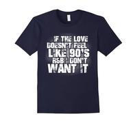 (S) Funny If The Love Doesn't Feel Like 90's R&B Music T-Shirt-Father's Day
