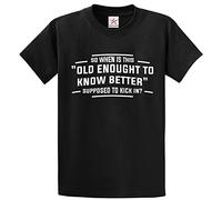 (S) Funny T Shirt, so When is This Old Enough to Know Better Supposed to Kick in S-2XL Novelty t Shirt Classic Funny t Shirt Black Small