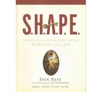 S.H.A.P.E. Finding & Fulfilling Your Unique Porpose for Life (Small Group Study Guide)