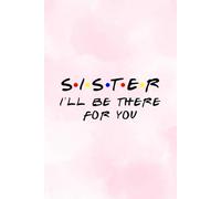 S•I•S•T•E•R : I’ll Be There for You Notebook