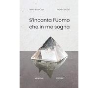 S’INCANTA L’UOMO CHE IN ME SOGNA: "La Poesia è la mia via per diventare Mago" (MEN PEAL)