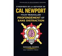 S’inspirer de la méthode de Cal Newport pour travailler profondément et sans distraction