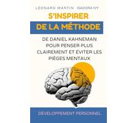 S’inspirer de la méthode de Daniel Kahneman pour penser plus clairement et éviter les pièges mentaux
