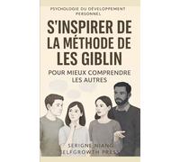S’inspirer de la méthode de Les Giblin pour mieux comprendre les autres