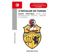 S’installer en Tunisie: Le guide pratique pour une expatriation réussie, sereine et durable