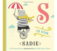 S is for Sadie: A Personalized Alphabet Book All About You! (Personalized Children's Book)