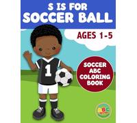 S is for Soccer Ball: Soccer ABC Coloring Book (My First ABC Adventures)