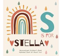 S is for Stella: A Personalized Children's Book: An Alphabet Adventure All About You!