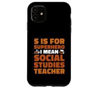 S Is For Superhero Funny Social Studies Teacher Quote Case for iPhone 11
