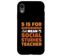 S Is For Superhero Funny Social Studies Teacher Quote Case for iPhone XR