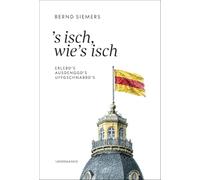 S isch, wie's isch: Erlebd's, Ausdenggd's, Uffgschnabbd's