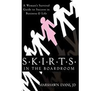 S.K.I.R.T.S in the Boardroom: A Woman's Survival Guide to Success in Business and Life
