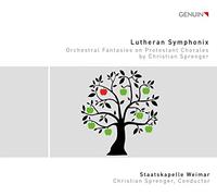 Lutheran Symphonix: Orchestral Fantasies On Protestant Chorales By Christian Sprenger