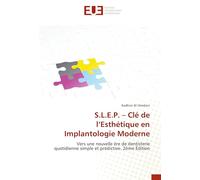 S.L.E.P. - Clé de l'Esthétique en Implantologie Moderne: Vers une nouvelle ère de dentisterie quotidienne simple et prédictive. 2ème Édition