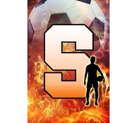 S: Letter "S" Initial Soccer Player and Fire Flames Personalized Name Monogram Notebook - College-Ruled Personal Journal, Writing Pad, or Diary for Sports Fans - 110 Pages, 6x9