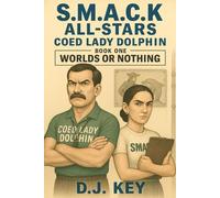 S.M.A.C.K. All-Stars - Coed Lady Dolphin: Book 1 - Worlds or Nothing