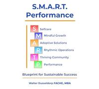 S.M.A.R.T. - Performance "A Leader's Blue Print to Sustainable Success": "You don't have to do it Alone!"