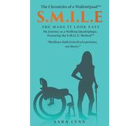 S.M.I.L.E - She Made It Look Easy: My Journey as a Walking Quadriplegic: 1 (The Chronicles of a Walkinquad(tm))
