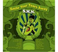 S.M.N. - Smile Your Tears Away