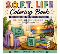 S.O.F.T. Life Coloring Book: Coloring Book for Adults and Teens, Big, Bold, and Simple Designs for Relaxation