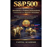 S&P 500: La Guía Definitiva para Invertir de Forma Inteligente y Construir una Riqueza Duradera: Estrategias Comprobadas para Principiantes y Expertos, Incluyendo ETFs, #S&P 500, #ETF,