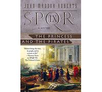 S.P.Q.R. Ix: The Princess and the Pirates: A Mystery: 9 (Spqr Roman Mysteries)