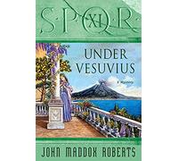 S.P.Q.R. XI: Under Vesuvius: A Mystery: 11 (Spqr Roman Mysteries)