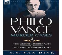 S. S. Van Dine The Philo Vance Murder Cases: 2-The Greene Murder Case the Bishop in White S. S. Van Dine White