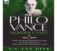 S. S. Van Dine The Philo Vance Murder Cases: 3-The Scarab Murder Case the Kennel in White S. S. Van Dine White