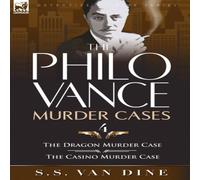 S. S. Van Dine The Philo Vance Murder Cases: 4-The Dragon Murder Case & the in White S. S. Van Dine White