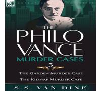 S. S. Van Dine The Philo Vance Murder Cases: 5-The Garden Murder Case the Kidnap in White S. S. Van Dine White