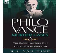 S. S. Van Dine The Philo Vance Murder Cases: 5-The Garden Murder Case the Kidnap S. S. Van Dine Multicolor