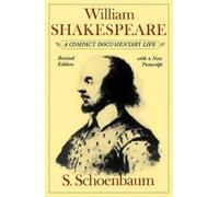 S. Schoenbaum William Shakespeare: A Compact Documentary Life (Paperback)