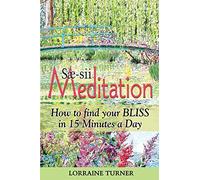 Sæ-sii Meditation: How to Find Your Bliss in 15 Minutes a Day