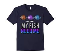 (S) Sorry I Can't! My Fish Need Me! Aquarium Pet Love T-Shirt-Father's Day