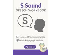 S Sound Speech Workbook: A Fun and Structured Articulation Workbook for Children Ages 3-7 (Sounds for Speech Development)
