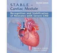 S.T.A.B.L.E. - Cardiac Module: Recognition and Stabilization of Neonates with Severe CHD