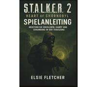 S.T.A.L.K.E.R. 2: Heart of Chornobyl Spielanleitung: Meistern Sie Überleben, Kampf und Erkundung in der Todeszone