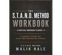 S.T.A.N.D. METHOD WORKBOOK: A Guided Workbook for Black Men Navigating Divorce: A Practical Companion to Books 1-3 (THE S.T.A.N.D. METHOD SERIES)