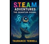 S.T.E.A.M. Adventures: The Quantum Signal