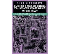 S.T.(Ed) Smith, Clark Ashton;Schultz, David E(Ed).;Joshi: The Letters of Clark Ashton Smith, Donald Wandrei, Howard Wandrei, and R. H. Barlow