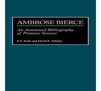 S. T. Joshi Ambrose Bierce: An Annotated Bibliography of Primary Sources S. T. Joshi Multicolor