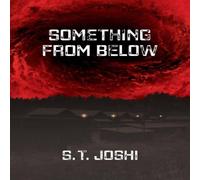 S. T. Joshi Something From Below Paperback Book S. T. Joshi Multicolor