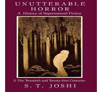 S. T. Joshi Unutterable Horror: A History of Supernatural Fiction, Volume 2 S. T. Joshi Multicolor