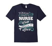 (S) Tough Enought To Be A Nurse Crazy Enough To Love It-Father's Day