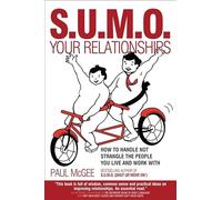 S.U.M.O. Your Relationships: How to Handle Not Strangle the People You Live and Work With