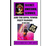 S.U.S (SECRET UNICORN SERVICE) AND THE EIFFEL TOWER FIZZY FLOOD (THE S.U.S (SECRET UNICORN SERVICE))