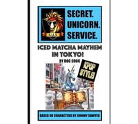 S.U.S (SECRET UNICORN SERVICE) ICED MATCHA MAYHEM IN TOKYO! (THE S.U.S (SECRET UNICORN SERVICE))