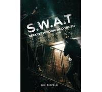 S.W.A.T.: Seeking Wisdom and Truth