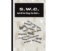 S.W.C. AND ALL THE THINGS YOU DIDN'T...: 6X9 Journal for Overthinkers, Procrastinators and When You Wish You Could Take Back What You Said